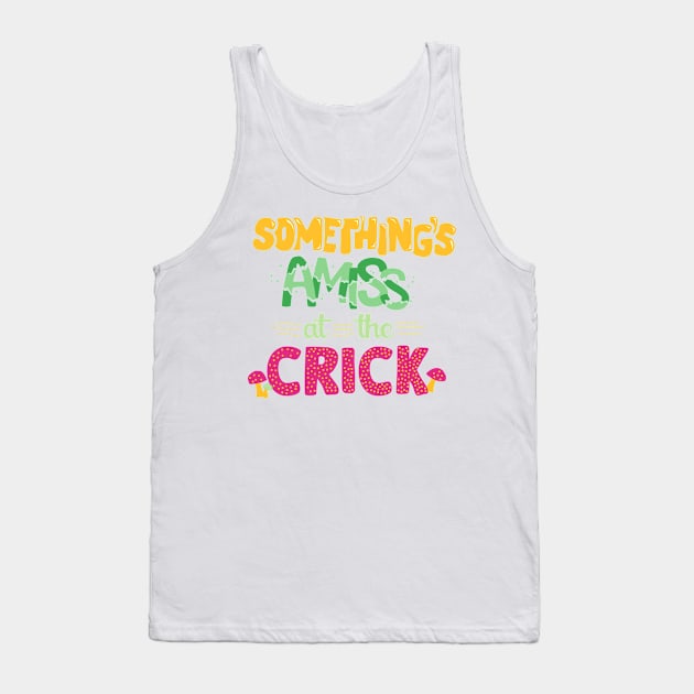 Something's amiss at the Crick Tank Top by MorvenLucky